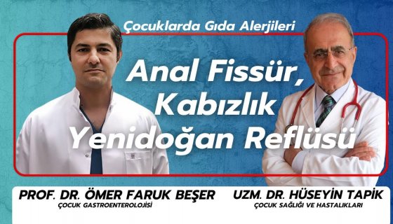 Gıda Alerjileri, Anal Fissür, Kabızlık,  Yenidoğan Reflüsü, Süt Alerjisi, Ek Gıda Dönemi Hataları